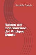 Raíces del Cristianismo del Antiguo Egipto - Paperback