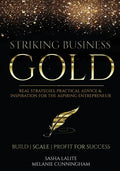 Striking Business Gold: Real Strategies, Practical Advice & Inspiration for the Aspiring Entrepreneur - Paperback