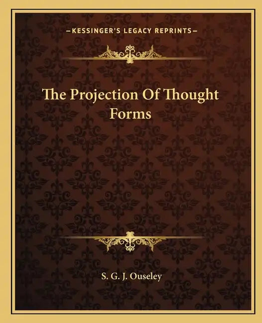 The Projection of Thought Forms - Paperback