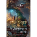 Enchanted Tales & Twisted Lore: Fairy Tales, Folklore, and Fables Reimagined - Volume 1 - Paperback