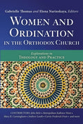Women and Ordination in the Orthodox Church: Explorations in Theology and Practice - Paperback