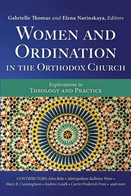 Women and Ordination in the Orthodox Church: Explorations in Theology and Practice - Paperback