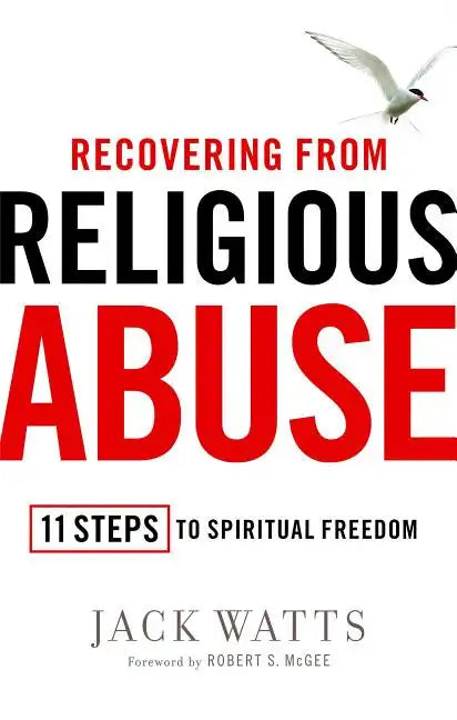 Recovering from Religious Abuse: 11 Steps to Spiritual Freedom - Paperback