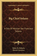 Big Chief Solano: A Tale of Mission San Francisco Solano - Paperback