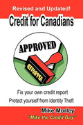 Credit for Canadians: Fix Your Own Credit Report, Protect Yourself from Identity Theft - Paperback