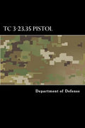 TC 3-23.35 Pistol: Combat Training with Pistols, M9 and M11 - Paperback