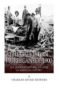 The Galveston Hurricane of 1900: The Deadliest Natural Disaster in American History - Paperback