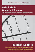 Axis Rule in Occupied Europe: Laws of Occupation, Analysis of Government, Proposals for Redress. Second Edition by the Lawbook Exchange, Ltd. - Hardcover