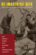 Re-Imagining Defa: East German Cinema in Its National and Transnational Contexts - Paperback