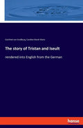 The story of Tristan and Iseult: rendered into English from the German - Paperback