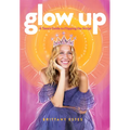 Glow Up: A Teen's Guide to Flipping the Script - Paperback