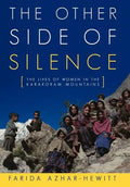 The Other Side of Silence: The Lives of Women in the Karakoram Mountains - Hardcover