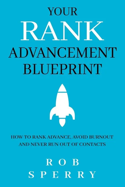 Your Rank Advancement Blueprint: How to rank advance, avoid burnout and never run out of contacts - Paperback