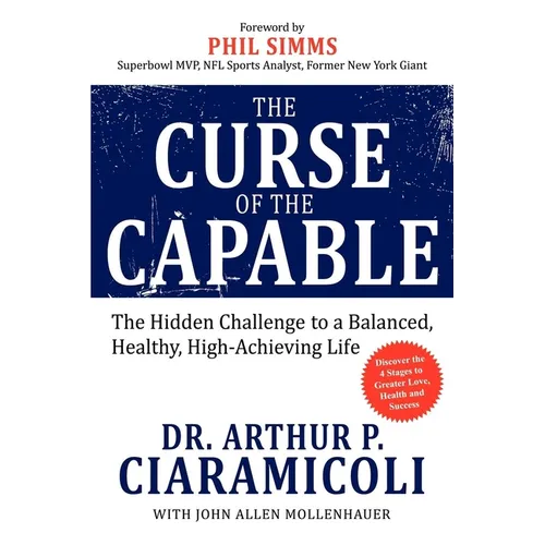 The Curse of the Capable: The Hidden Challenges to a Balanced, Healthy, High-Achieving Life - Paperback