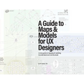 A Guide to Maps & Models for UX Designers - Paperback
