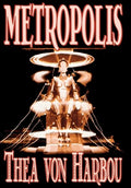 Metropolis by Thea Von Harbou, Science Fiction - Hardcover