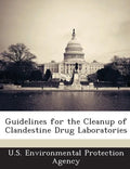 Guidelines for the Cleanup of Clandestine Drug Laboratories - Paperback