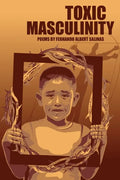Toxic Masculinity: The Misadventures of a Barrio Boy - Paperback