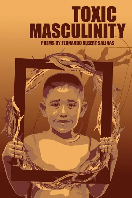 Toxic Masculinity: The Misadventures of a Barrio Boy - Paperback