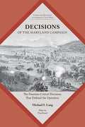 Decisions of the Maryland Campaign: The Fourteen Critical Decisions That Defined the Operation - Paperback