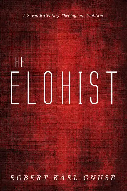 The Elohist: A Seventh-Century Theological Tradition - Paperback