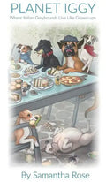 Planet Iggy: Where Italian Greyhounds Live Like Grown-ups - Hardcover