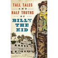 Tall Tales and Half Truths of Billy the Kid - Hardcover