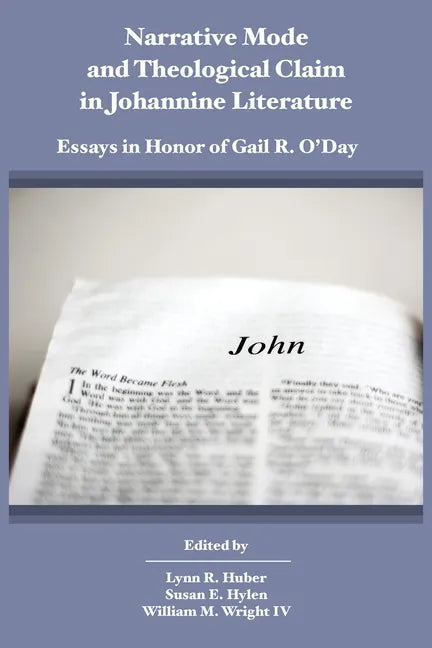 Narrative Mode and Theological Claim in Johannine Literature: Essays in Honor of Gail R. O'Day - Paperback
