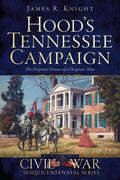 Hood's Tennessee Campaign: The Desperate Venture of a Desperate Man - Paperback