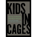 Kids in Cages: Surviving and Resisting Child Migrant Detention - Hardcover