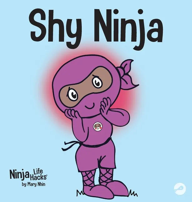 Shy Ninja: A Children's Book About Social Emotional Learning and Overcoming Social Anxiety - Hardcover