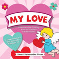 My Love: Valentine's Day Coloring Book for Toddlers & Preschoolers: A Great Valentine's Day Activity for Kids Ages 1-4 - Paperback
