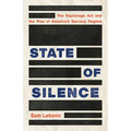 State of Silence: The Espionage ACT and the Rise of America's Secrecy Regime - Hardcover