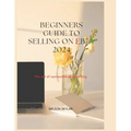 BEGINNERS GUIDE TO SELLING ON eBay 2024.: The art of a successful eBay selling. - Paperback