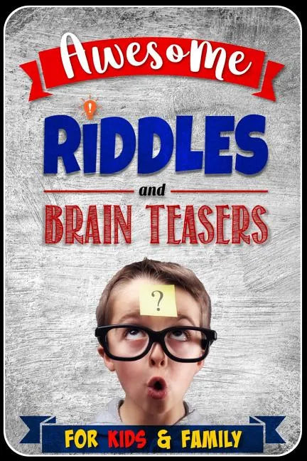 Awesome Riddles and Brain Teasers for Kids and Family - Paperback