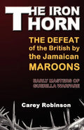 The Iron Torn: The Defeat of the British by the Jamaican Maroons - Paperback