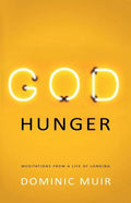 God Hunger: Meditations from a life of longing - Paperback