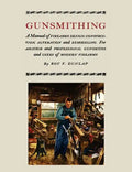 Gunsmithing: A Manual of Firearm Design, Construction, Alteration and Remodeling [Illustrated Edition] - Paperback