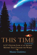 This Time: A 21St-Century Look at an Ancient Mystery That Changed the World - Hardcover
