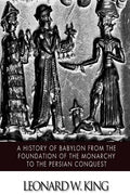 A History of Babylon from the Foundation of the Monarchy to the Persian Conquest - Paperback