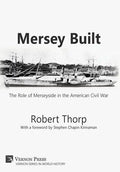 Mersey Built: The Role of Merseyside in the American Civil War (Hardback, Premium Color) - Hardcover