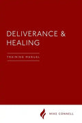 Deliverance and Healing: Training Manual - Paperback