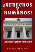 DERECHOS Y HUMANOS. Los años de plomo en la ESMA (Escuela de Mecánica de la Armada). - Paperback