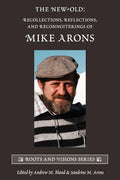 The New-Old: Recollections, Reflections, and Reconnoiterings of Mike Arons - Paperback