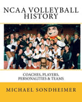 NCAA Volleyball History: Coaches, Players, Personalities & Teams - Paperback