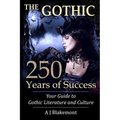 The Gothic: 250 Years of Success: Your Guide to Gothic Literature and Culture - Paperback
