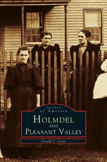 Holmdel and Pleasant Valley - Hardcover