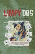 My Limpy Dog: A Dog Adoption Story: A MUST-READ If You Want a Pet, From 8 to 14 to 114 Years Old - Paperback