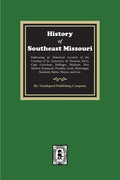 The History of Southeast Missouri. Embracing an Historical Account of the Counties of St. Genevieve, St. Francois, Perry, Cape Girardeau, Bollinger, M - Paperback