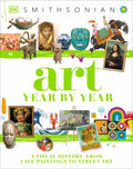 Art Year by Year: A Visual History, from Cave Paintings to Street Art - Hardcover